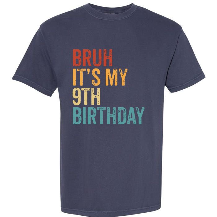 Bruh Its My 9th Birthday Cool 9 Year Old Vintage Bday Garment-Dyed Heavyweight T-Shirt