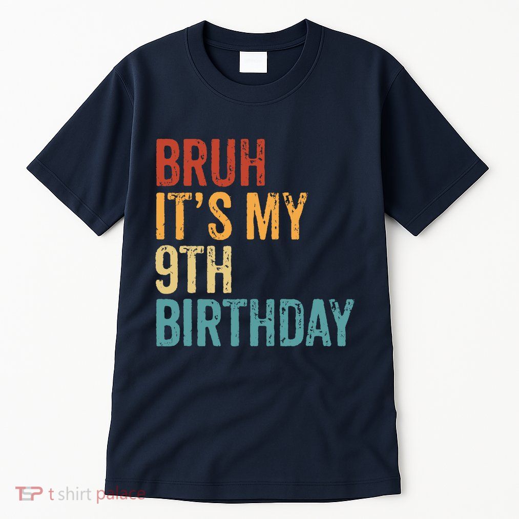 Bruh Its My 9th Birthday Cool 9 Year Old Vintage Bday Tall T-Shirt