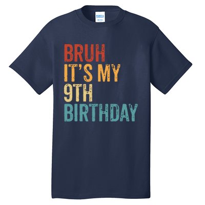 Bruh Its My 9th Birthday Cool 9 Year Old Vintage Bday Tall T-Shirt