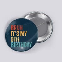 Bruh Its My 9th Birthday Cool 9 Year Old Vintage Bday Button