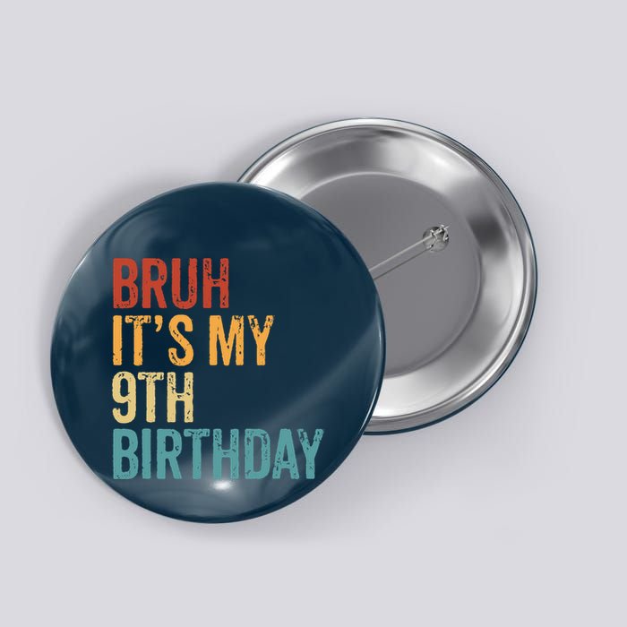 Bruh Its My 9th Birthday Cool 9 Year Old Vintage Bday Button