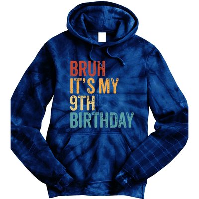 Bruh Its My 9th Birthday Cool 9 Year Old Vintage Bday Tie Dye Hoodie