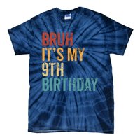 Bruh Its My 9th Birthday Cool 9 Year Old Vintage Bday Tie-Dye T-Shirt