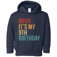 Bruh Its My 9th Birthday Cool 9 Year Old Vintage Bday Toddler Hoodie