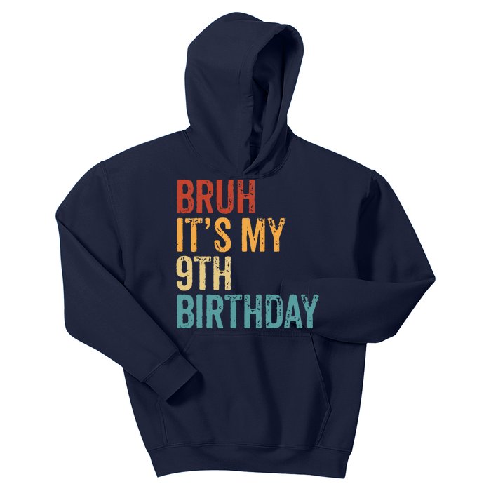 Bruh Its My 9th Birthday Cool 9 Year Old Vintage Bday Kids Hoodie