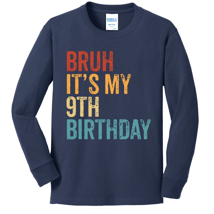 Bruh Its My 9th Birthday Cool 9 Year Old Vintage Bday Kids Long Sleeve Shirt