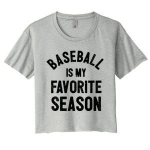 Baseball Is My Favorite Season Meaningful Gift Women's Crop Top Tee