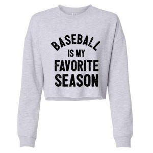 Baseball Is My Favorite Season Meaningful Gift Cropped Pullover Crew