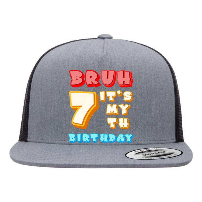 Bruh ItS My 7th Birthday Flat Bill Trucker Hat