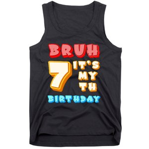 Bruh ItS My 7th Birthday Tank Top