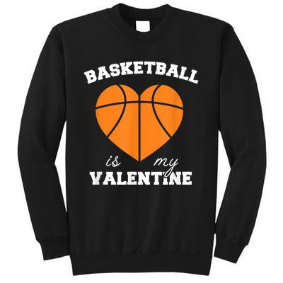 Basketball Is My Valentine Sweatshirt