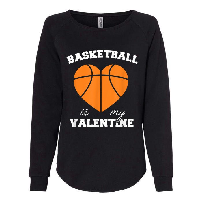 Basketball Is My Valentine Womens California Wash Sweatshirt