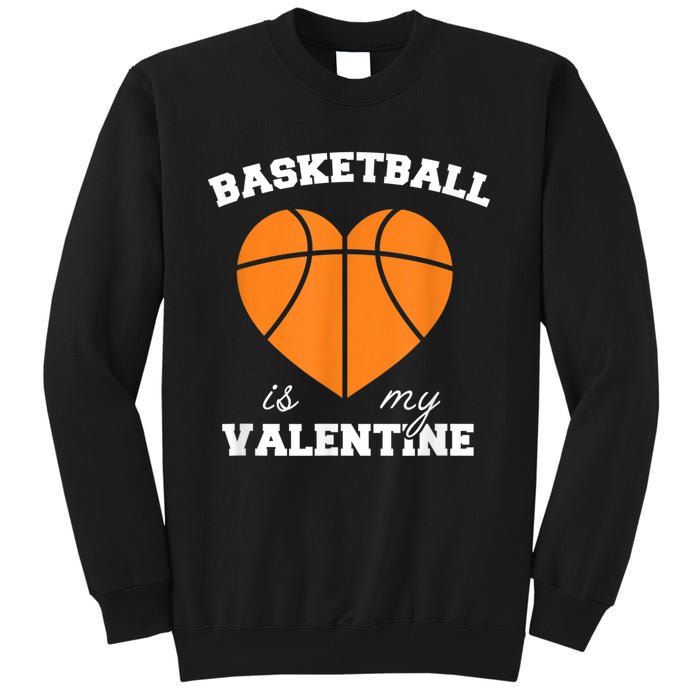 Basketball Is My Valentine Tall Sweatshirt