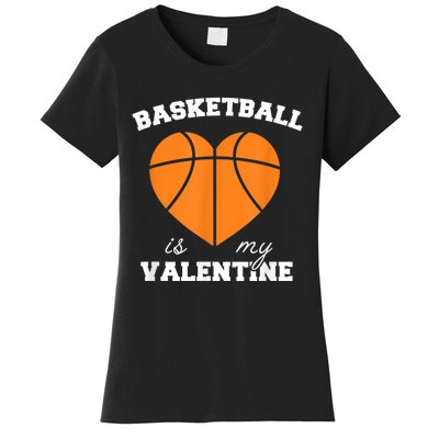 Basketball Is My Valentine Women's T-Shirt