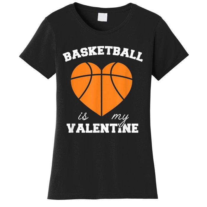 Basketball Is My Valentine Women's T-Shirt