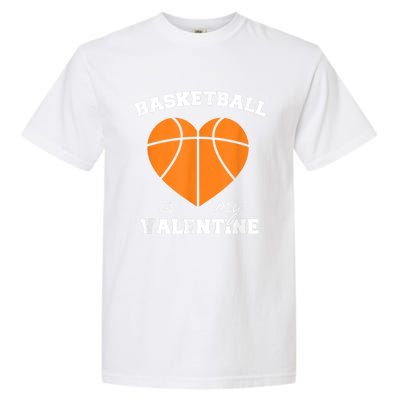 Basketball Is My Valentine Garment-Dyed Heavyweight T-Shirt