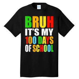 Bruh Its My 100 Days Of School Its 100th Day Of School Boy Tall T-Shirt