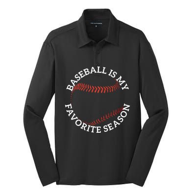 Baseball Is My Favorite Season Baseball Player Meaningful Gift Fan Silk Touch Performance Long Sleeve Polo