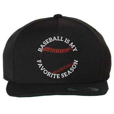 Baseball Is My Favorite Season Baseball Player Meaningful Gift Fan Wool Snapback Cap