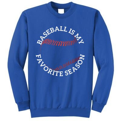 Baseball Is My Favorite Season Baseball Player Meaningful Gift Fan Sweatshirt