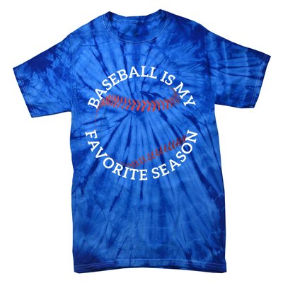 Baseball Is My Favorite Season Baseball Player Meaningful Gift Fan Tie-Dye T-Shirt