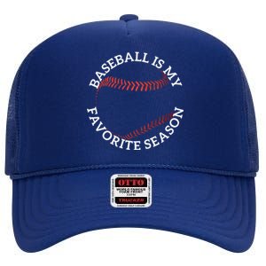 Baseball Is My Favorite Season Baseball Player Meaningful Gift Fan High Crown Mesh Back Trucker Hat