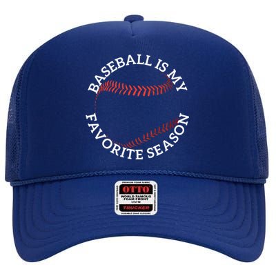 Baseball Is My Favorite Season Baseball Player Meaningful Gift Fan High Crown Mesh Back Trucker Hat