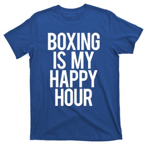 Boxing Is My Happy Hour Funny Gym Sports Saying Training Great Gift T-Shirt