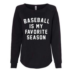 Baseball Is My Favorite Season Baseball Lover Gift Womens California Wash Sweatshirt