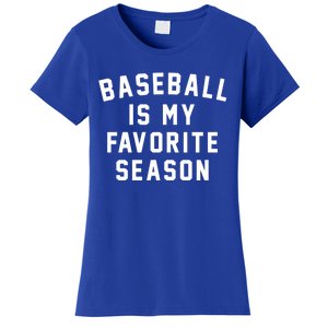 Baseball Is My Favorite Season Baseball Lover Gift Women's T-Shirt