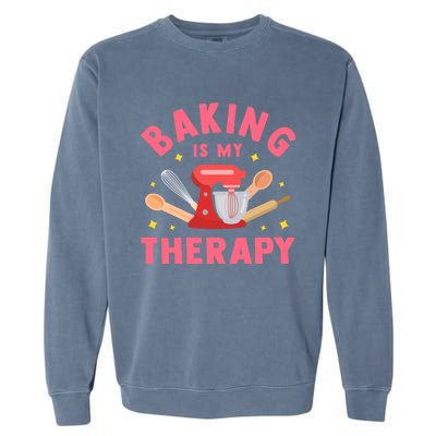 Baking Is My Therapy Funny Cooking Baker Bakery Pastry Funny Gift Meaningful Gif Garment-Dyed Sweatshirt