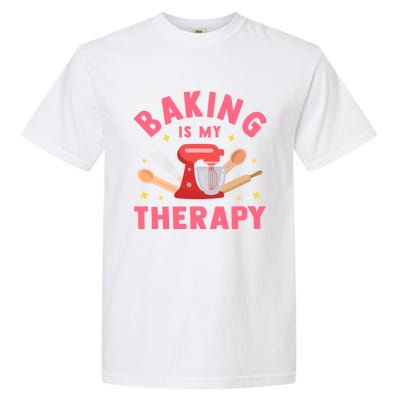 Baking Is My Therapy Funny Cooking Baker Bakery Pastry Funny Gift Meaningful Gif Garment-Dyed Heavyweight T-Shirt