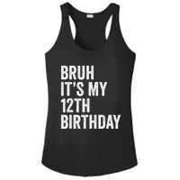 Bruh Its My 12th Birthday 12 Year Old Birthday Ladies PosiCharge Competitor Racerback Tank