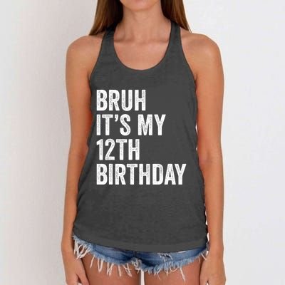 Bruh Its My 12th Birthday 12 Year Old Birthday Women's Knotted Racerback Tank