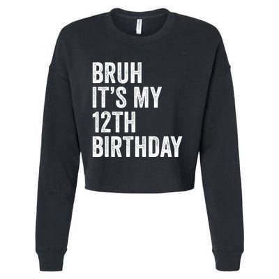 Bruh Its My 12th Birthday 12 Year Old Birthday Cropped Pullover Crew