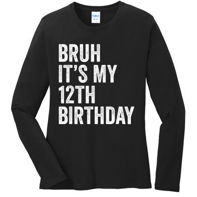 Bruh Its My 12th Birthday 12 Year Old Birthday Ladies Long Sleeve Shirt