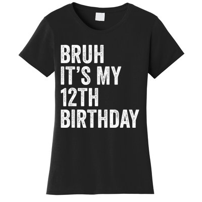 Bruh Its My 12th Birthday 12 Year Old Birthday Women's T-Shirt