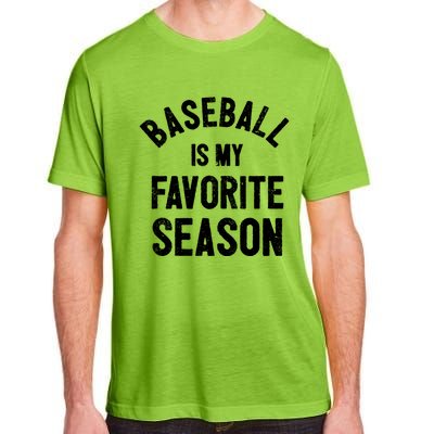 Baseball Is My Favorite Season Meaningful Gift Adult ChromaSoft Performance T-Shirt