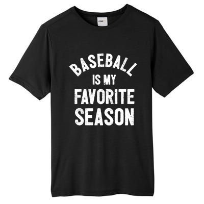 Baseball Is My Favorite Season Meaningful Gift Tall Fusion ChromaSoft Performance T-Shirt