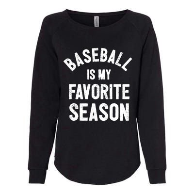 Baseball Is My Favorite Season Meaningful Gift Womens California Wash Sweatshirt