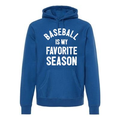 Baseball Is My Favorite Season Meaningful Gift Premium Hoodie