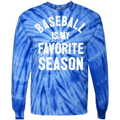 Baseball Is My Favorite Season Meaningful Gift Tie-Dye Long Sleeve Shirt