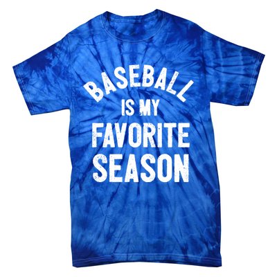 Baseball Is My Favorite Season Meaningful Gift Tie-Dye T-Shirt