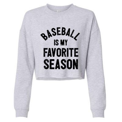 Baseball Is My Favorite Season Meaningful Gift Cropped Pullover Crew