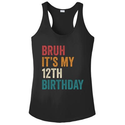 Bruh Its My 12th Birthday 12 Year Old Birthday Ladies PosiCharge Competitor Racerback Tank