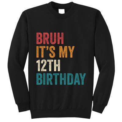 Bruh Its My 12th Birthday 12 Year Old Birthday Tall Sweatshirt