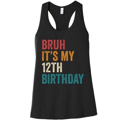 Bruh Its My 12th Birthday 12 Year Old Birthday Women's Racerback Tank