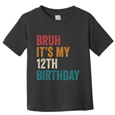 Bruh Its My 12th Birthday 12 Year Old Birthday Toddler T-Shirt