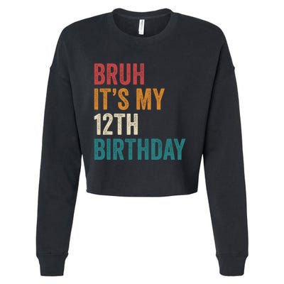 Bruh Its My 12th Birthday 12 Year Old Birthday Cropped Pullover Crew