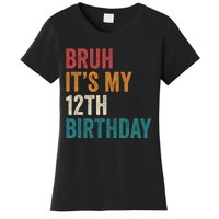 Bruh Its My 12th Birthday 12 Year Old Birthday Women's T-Shirt